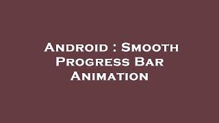 Android : Smooth Progress Bar Animation