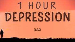 [1 HOUR  ] Dax - Depression (Lyrics)