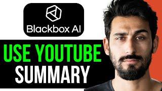 HOW TO USE BLACKBOX AI for YOUTUBE SUMMARY (EASY GUIDE) [2024]