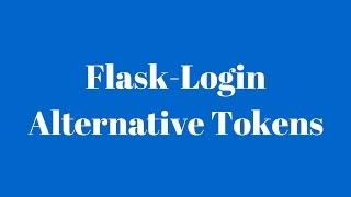 Using Alternative Tokens in Flask-Login