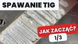 Spawanie TIG. Jak spawać - część 1/3