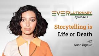 Storytelling is Life or Death with Noor Tagouri