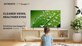 SKYWORTH E5500A Series Eye Care TV LED 1080P Full HD | Google TV