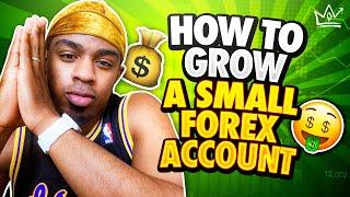 How to Try and Grow a Small Forex Account!