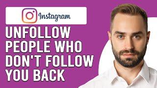 How To Unfollow People Who Don't Follow You Back On Instagram (Unfollow Who Don't Follow You Back)
