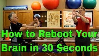 How to Reboot Your Brain in 30 Seconds- by 2 "Famous" Physical Therapists, (In Their Opinion)