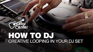 How to DJ | Creative Looping in Your DJ Set with Kittens