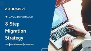 8-Step AWS to Microsoft Azure Migration Strategy