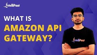 What is Amazon API Gateway | How Does Amazon API Gateway Work | Intellipaat