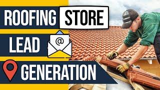 Automating lead generation for a roofing store