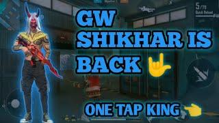 GW SHIKHAR IS BACK | ONE TAP KING - FREE FIRE