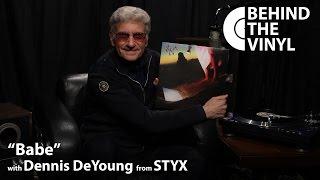 Behind The Vinyl: "Babe" with Dennis DeYoung from STYX