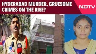 Hyderabad Murder News | Hyderabad Murder, Gruesome Crimes On The Rise?