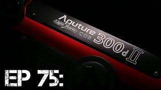 Ep 75: Aputure 300d MK II