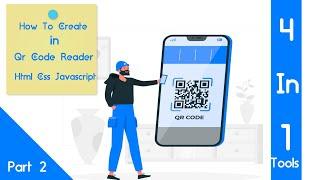 How to create qr code reader in html css javascript || 4 in 1 tools part 2