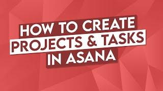 How to Create Projects and Tasks in Asana Tutorial