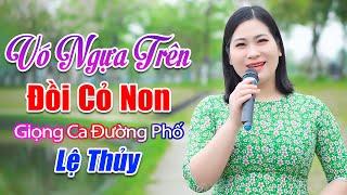 VÓ NGỰA TRÊN ĐỒI CỎ NON - Giọng Ca Đường Phố Đốn Tim Triệu Người Nghe - Lệ Thủy