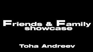 Toha Andreev // Friends & Family Showcase