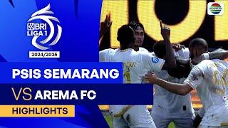 PSIS Semarang VS Arema FC - Highlights | BRI Liga 1 2024/25