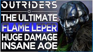 OUTRIDERS - The Ultimate FLAME LEPER Techno Build Post Patch - INSANE DAMAGE!