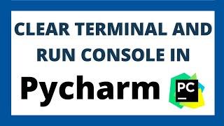 How to clear terminal and run console in Pycharm