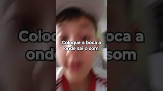 coloque a boca a onde sai o som