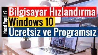 Bilgisayar Hızlandırma | Windows 10 | Ücretsiz ve Programsız