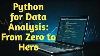 Python for Data Analysis: From Zero to Hero | Learn with Real Examples | Python Concepts