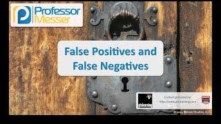 False Positives and False Negatives - CompTIA Security+ SY0-401: 2.1