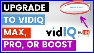 How To Upgrade To VidIQ Pro, Boost Or Max? [in 2024]