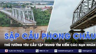 Tin tức 24h tối 9/9: Thủ tướng yêu cầu tập trung tìm kiếm các nạn nhân vụ sập cầu Phong Châu - VNews