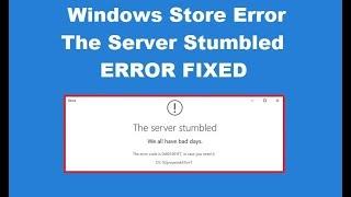 How to Fix Windows Store Error The Server Stumbled