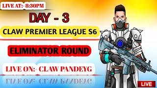  LIVE CLAW PANDEYG CPL SESSION 6 ELIMINATOR ROUND DAY 3 @ 08:30 PM