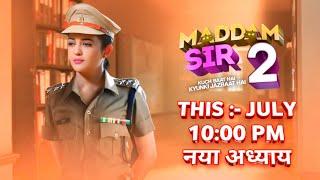 Maddam Sir New Season 2 : First Promo Released Date | This July Promo Out | Same Abh