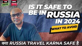 Is it safe to travel to russia- क्या AVOID करें & Medical coverage for Russia