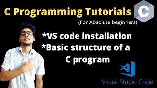 1.2 - Basic structure of a C program | Visual studio code installation | IDE | C tutorials