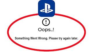 Fix PS Playstation App Oops Something Went Wrong Error Please Try Again Later Problem Solved