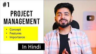 #1 PROJECT MANAGEMENT IN HINDI | Concept, Features, Importance | Basics covered with easy examples