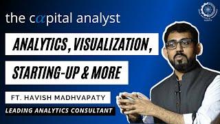 #9 | Analytics, Visualization, Starting-up & More | Havish Madhvapaty | Aanlytics Consultant & Coach