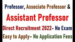 Professor - Associate Professor & Assistant Professor Vacancies - No Exam & Fees - Direct Selection