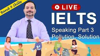 IELTS Live Class - Speaking Part 3 about Pollution and Solution