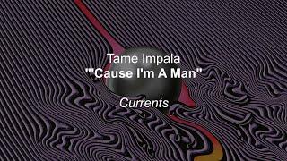 Tame Impala - 'Cause I'm A Man (Lyrics)
