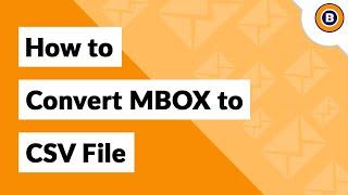 How to Convert MBOX to CSV File for Opening in Microsoft Excel Sheet?