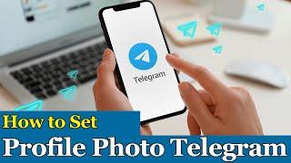 How to set profile photo in Telegram app on Android, iOS, or iPhone?