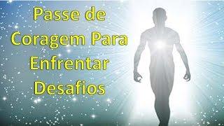 Passe Espiritual de Coragem Para Enfrentar Desafios