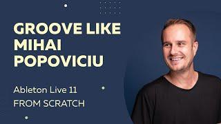 Groove like Mihai Popoviciu from Scratch. Ableton Live