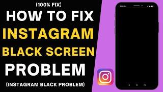 Instagram Black Screen Problem | Instagram Black Screen