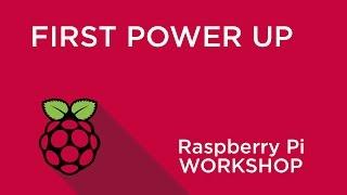 Raspberry Pi Workshop - Chapter 1 - First Power Up