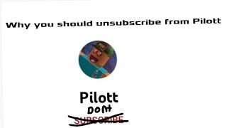 5 Reasons Why You Should Unsub From Pilott.