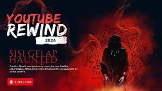 YOUTUBE REWIND 2024 | SISI GELAP HAUNTED GHOST INVESTIGASI